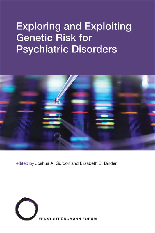 Exploring and Exploiting Genetic Risk for Psychiatric Disorders (Str�ngmann Forum Reports) (Book:31)