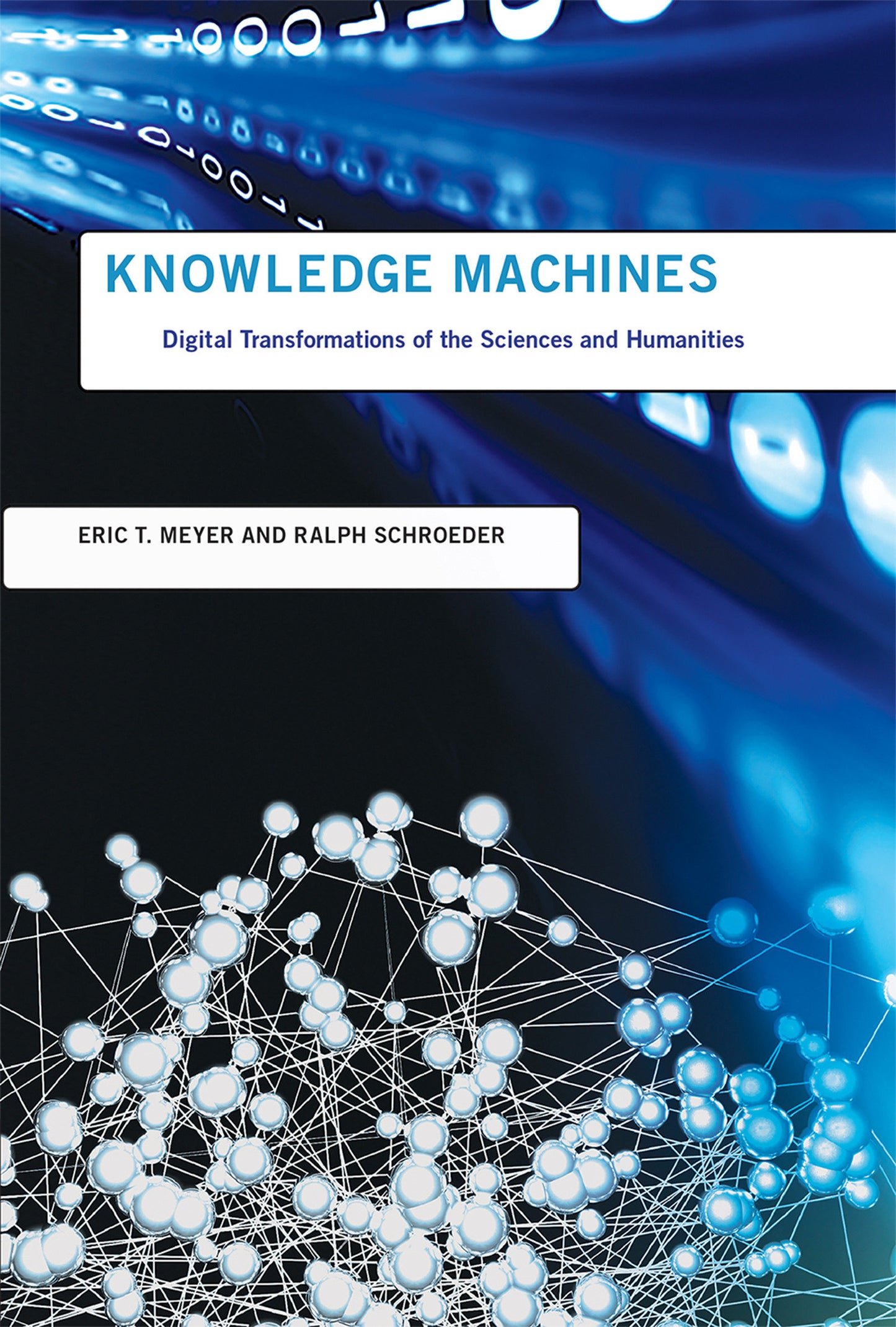 Knowledge Machines - Digital Transformations of the Sciences and Humanities (Infrastructures)