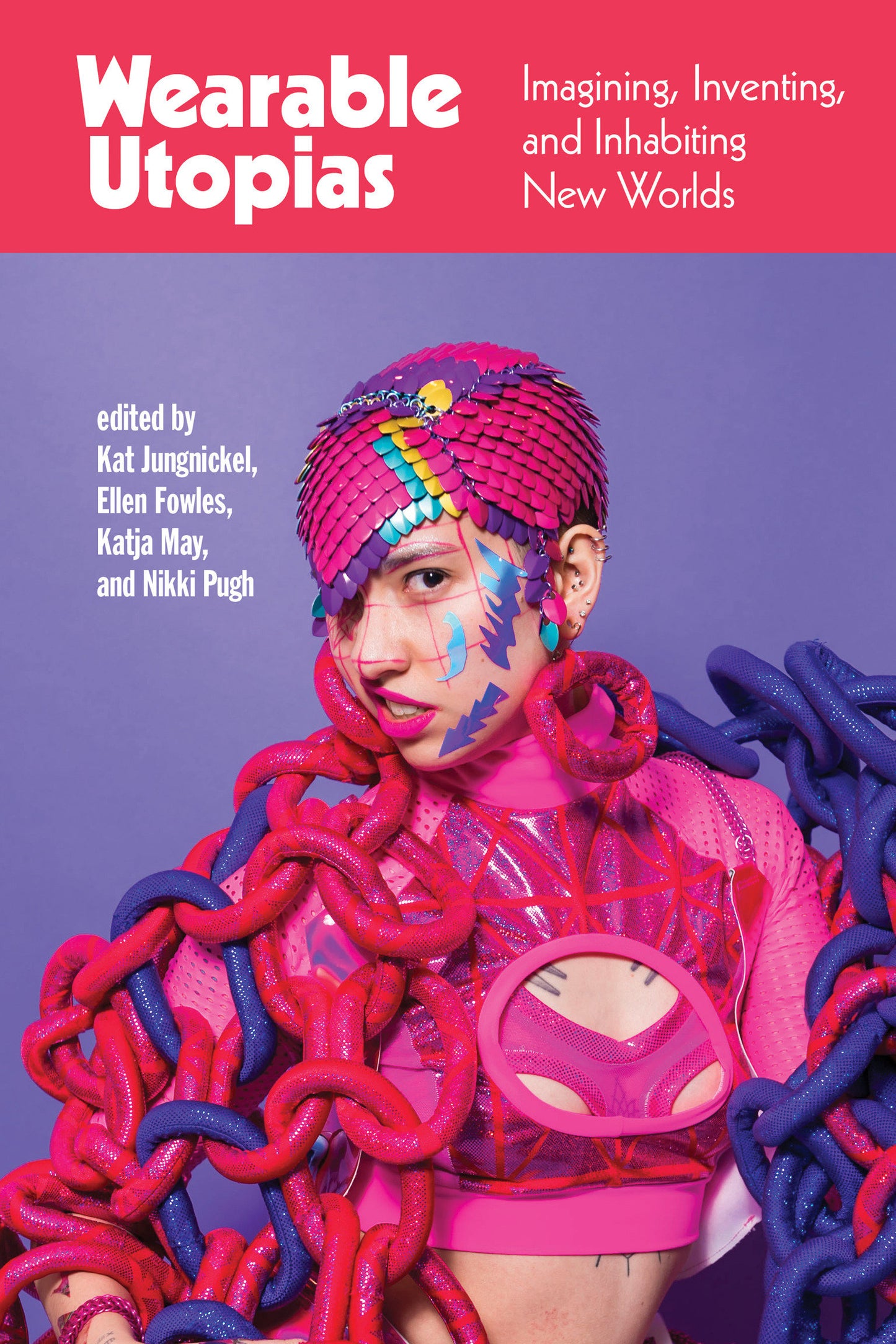 Wearable Utopias - Imagining, Inventing, and Inhabiting New Worlds