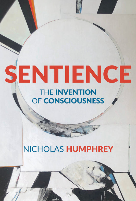 Sentience - The Invention of Consciousness