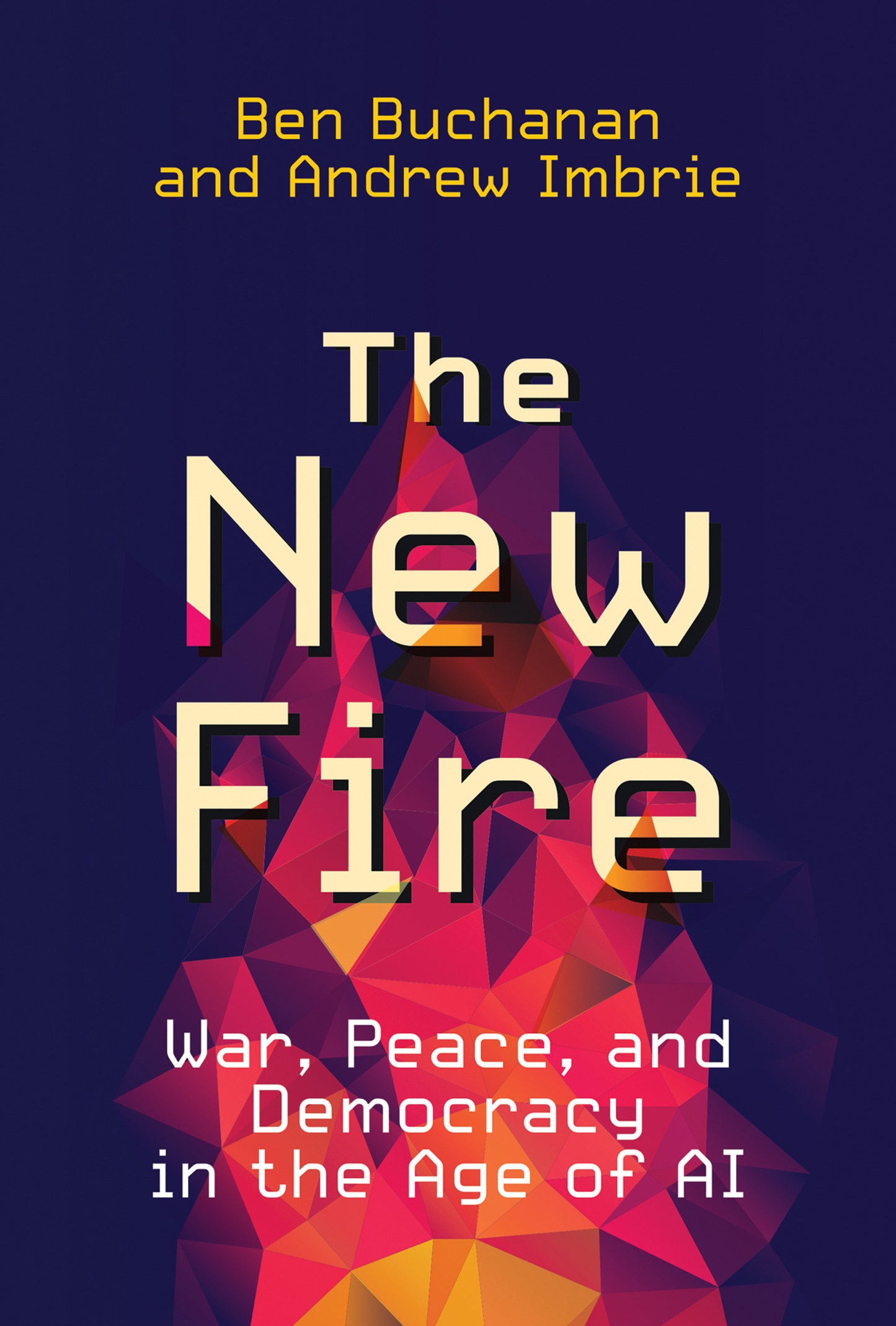 The New Fire - War, Peace, and Democracy in the Age of AI