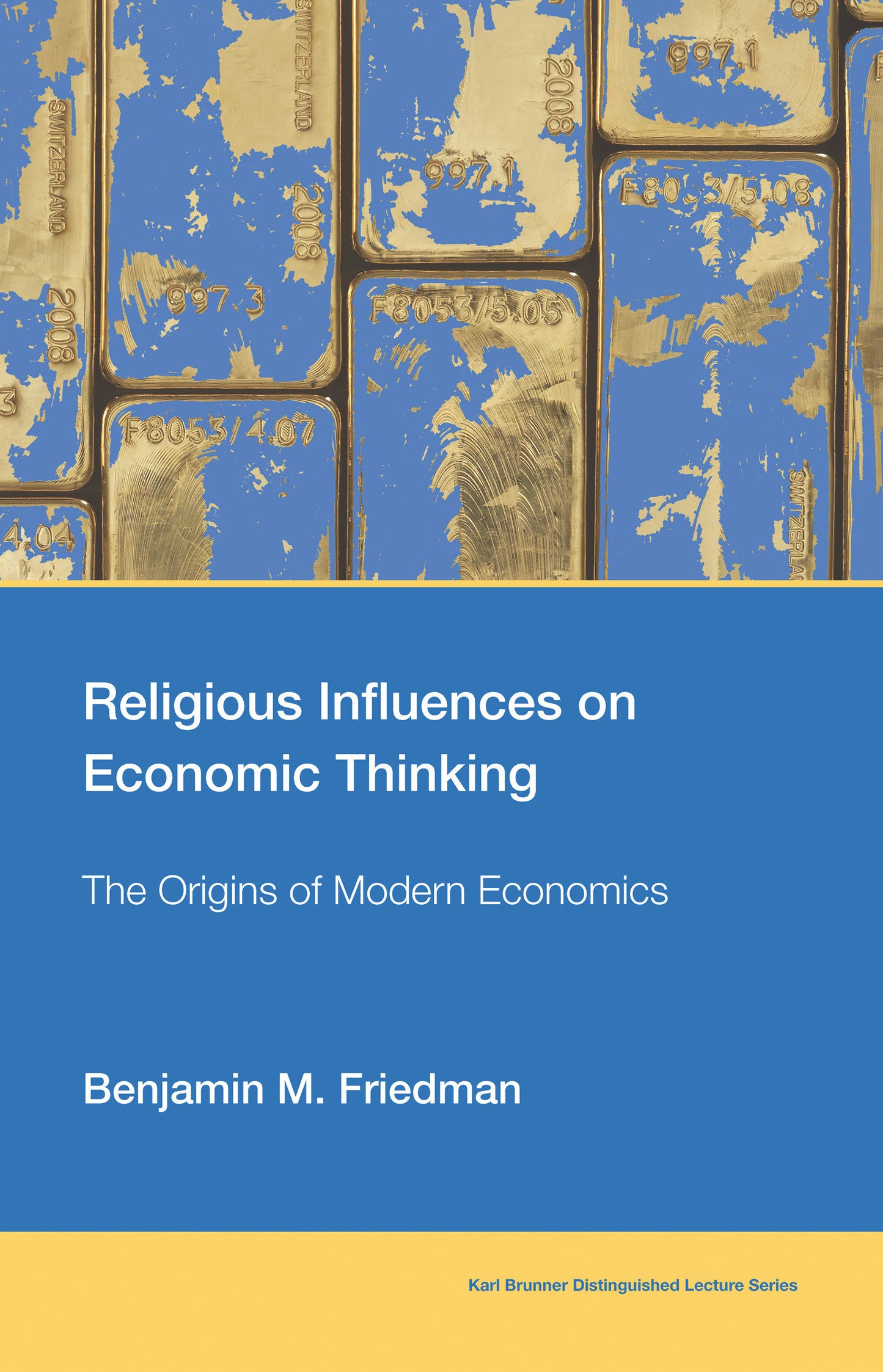 Religious Influences on Economic Thinking - The Origins of Modern Economics (Karl Brunner Distinguished Lecture Series)