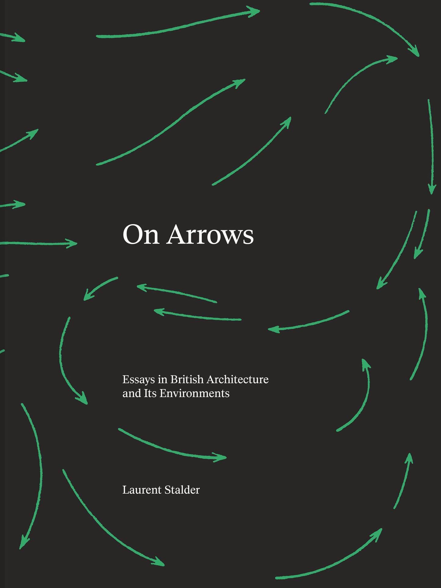 On Arrows - Essays in British Architecture and Its Environments