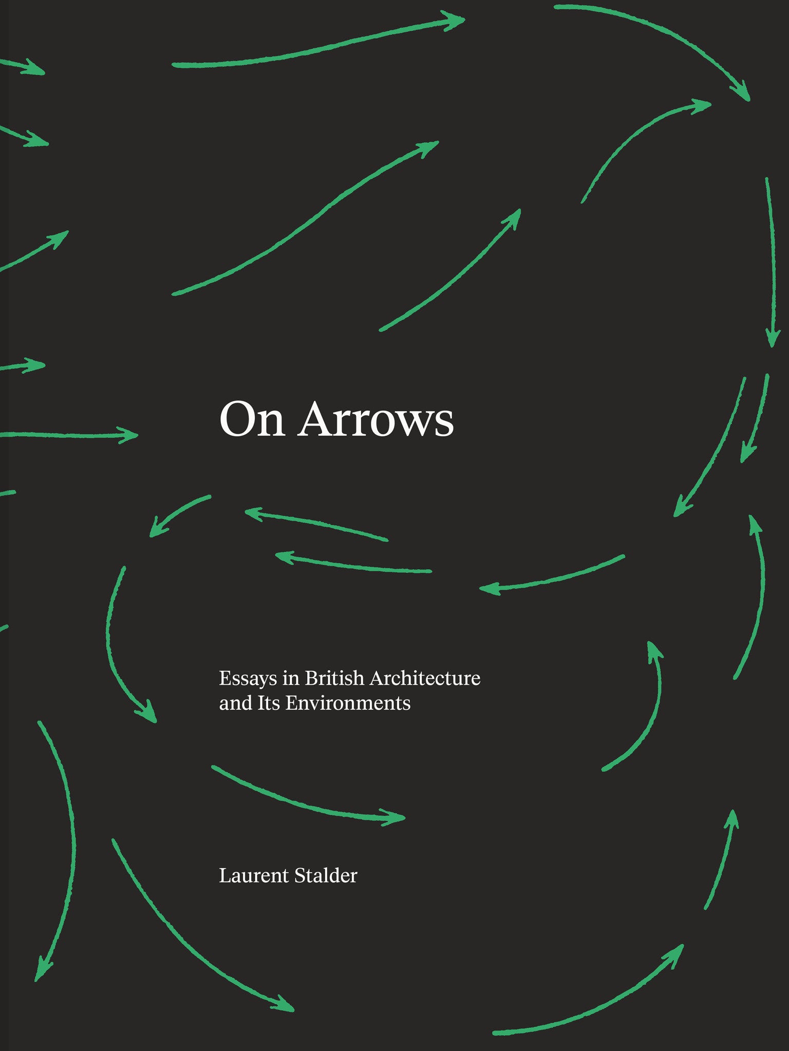 On Arrows - Essays in British Architecture and Its Environments