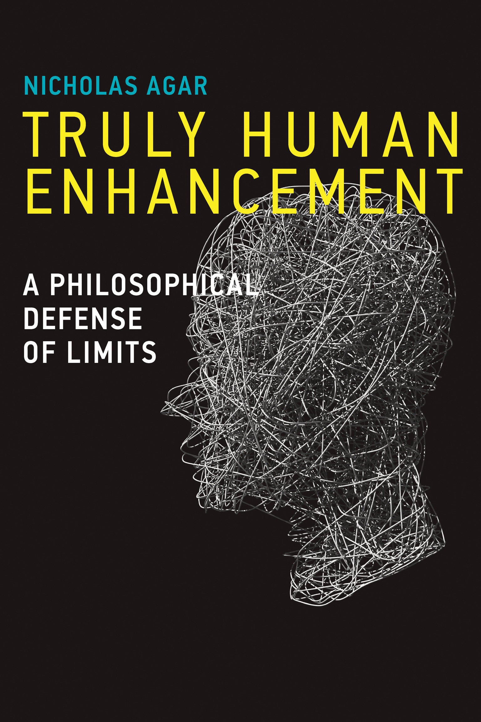 Truly Human Enhancement - A Philosophical Defense of Limits (Basic Bioethics)