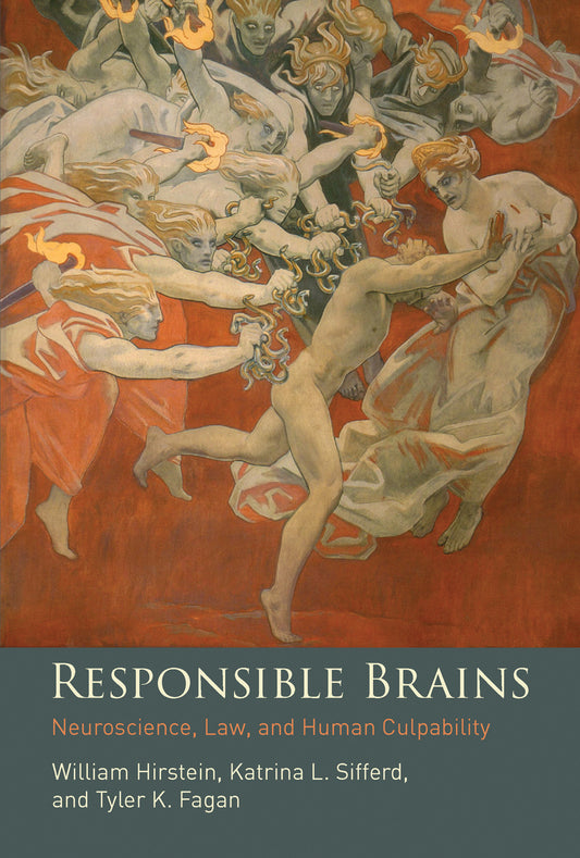 Responsible Brains - Neuroscience, Law, and Human Culpability