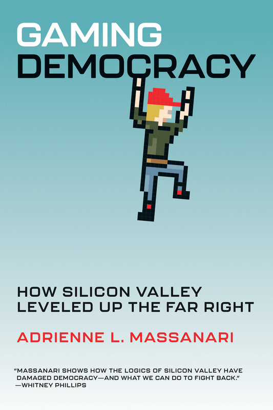 Gaming Democracy - How Silicon Valley Leveled Up the Far Right