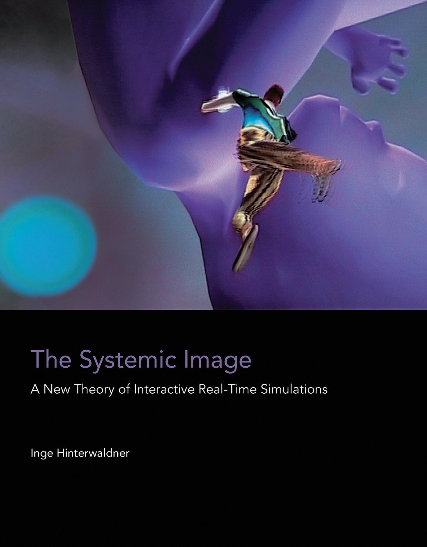 The Systemic Image - A New Theory of Interactive Real-Time Simulations (The Information Society Series)