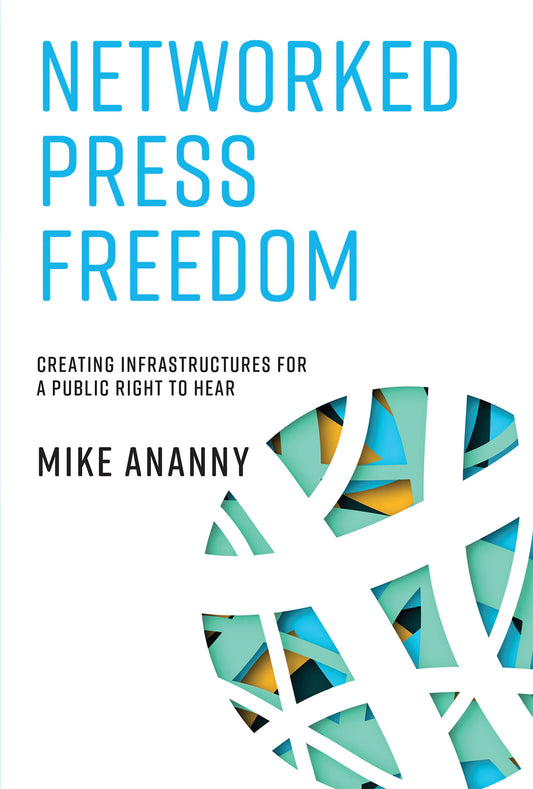 Networked Press Freedom - Creating Infrastructures for a Public Right to Hear