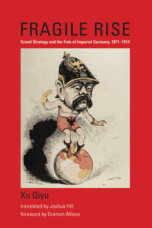 Fragile Rise - Grand Strategy and the Fate of Imperial Germany, 1871�1914 (Belfer Center Studies in International Security)