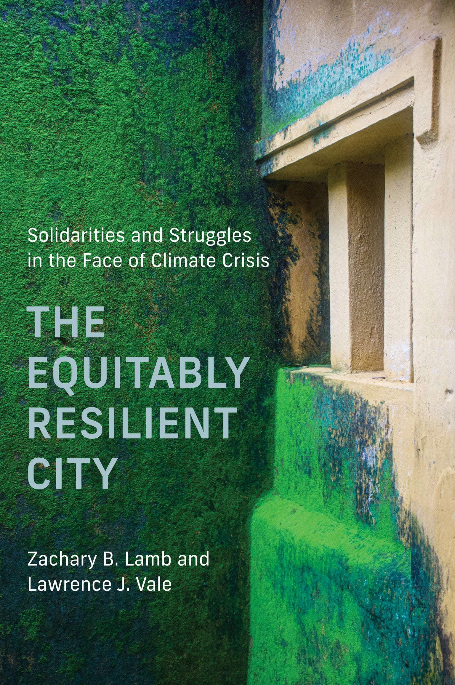 The Equitably Resilient City - Solidarities and Struggles in the Face of Climate Crisis (Urban and Industrial Environments)
