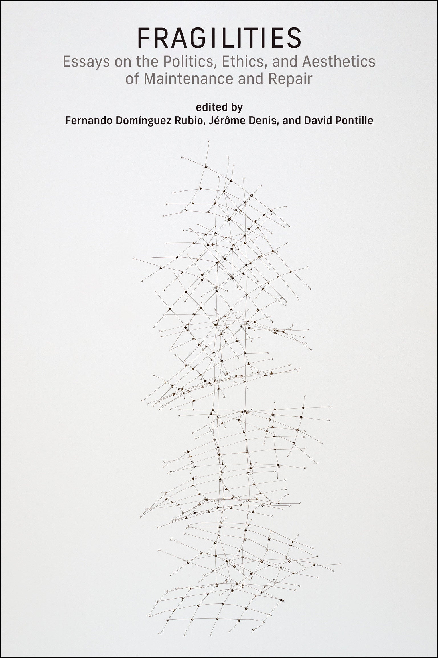 Fragilities - Essays on the Politics, Ethics, and Aesthetics of Maintenance and Repair (Infrastructures)