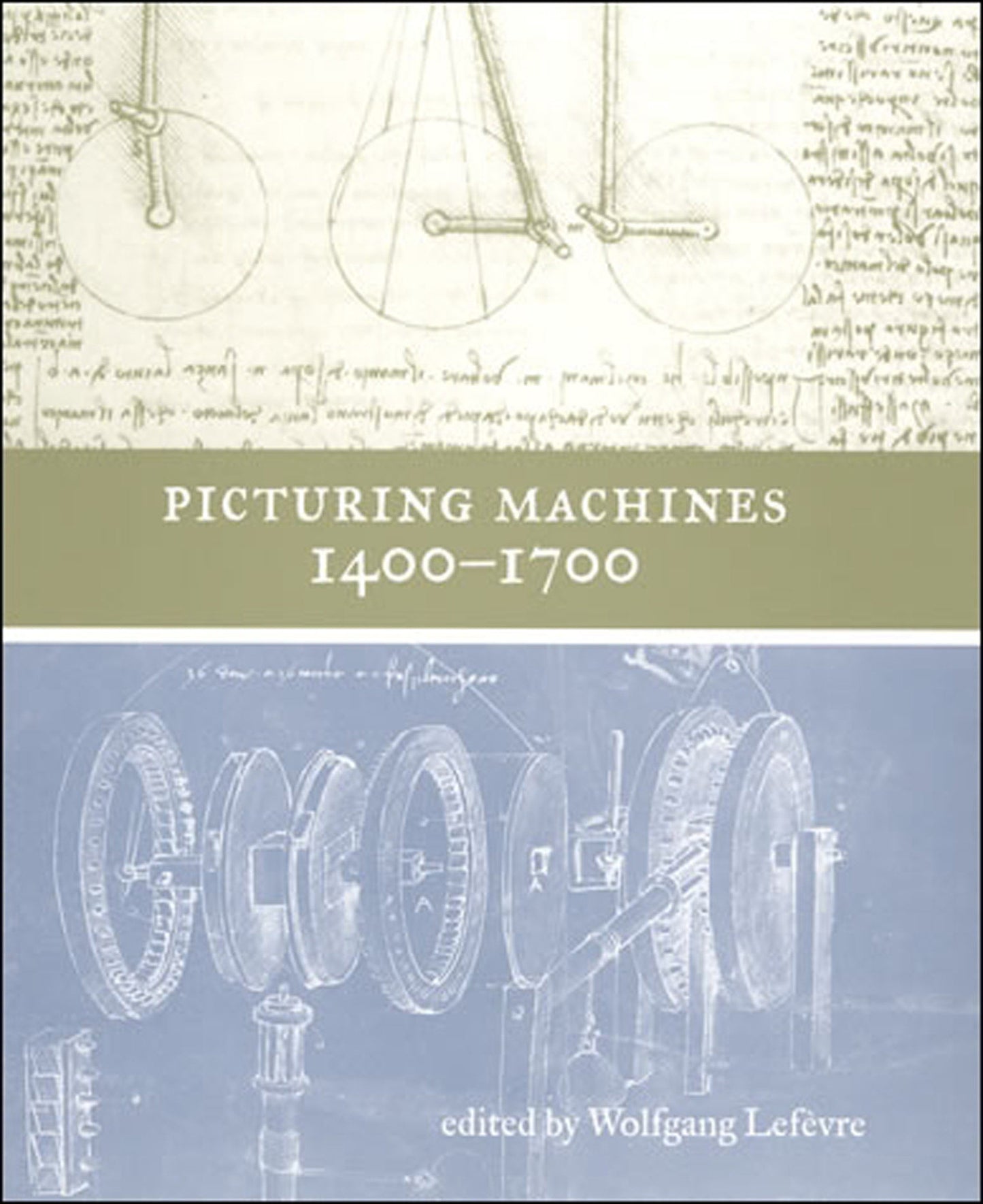 Picturing Machines 1400�1700 (Transformations: Studies in the History of Science and Technology)