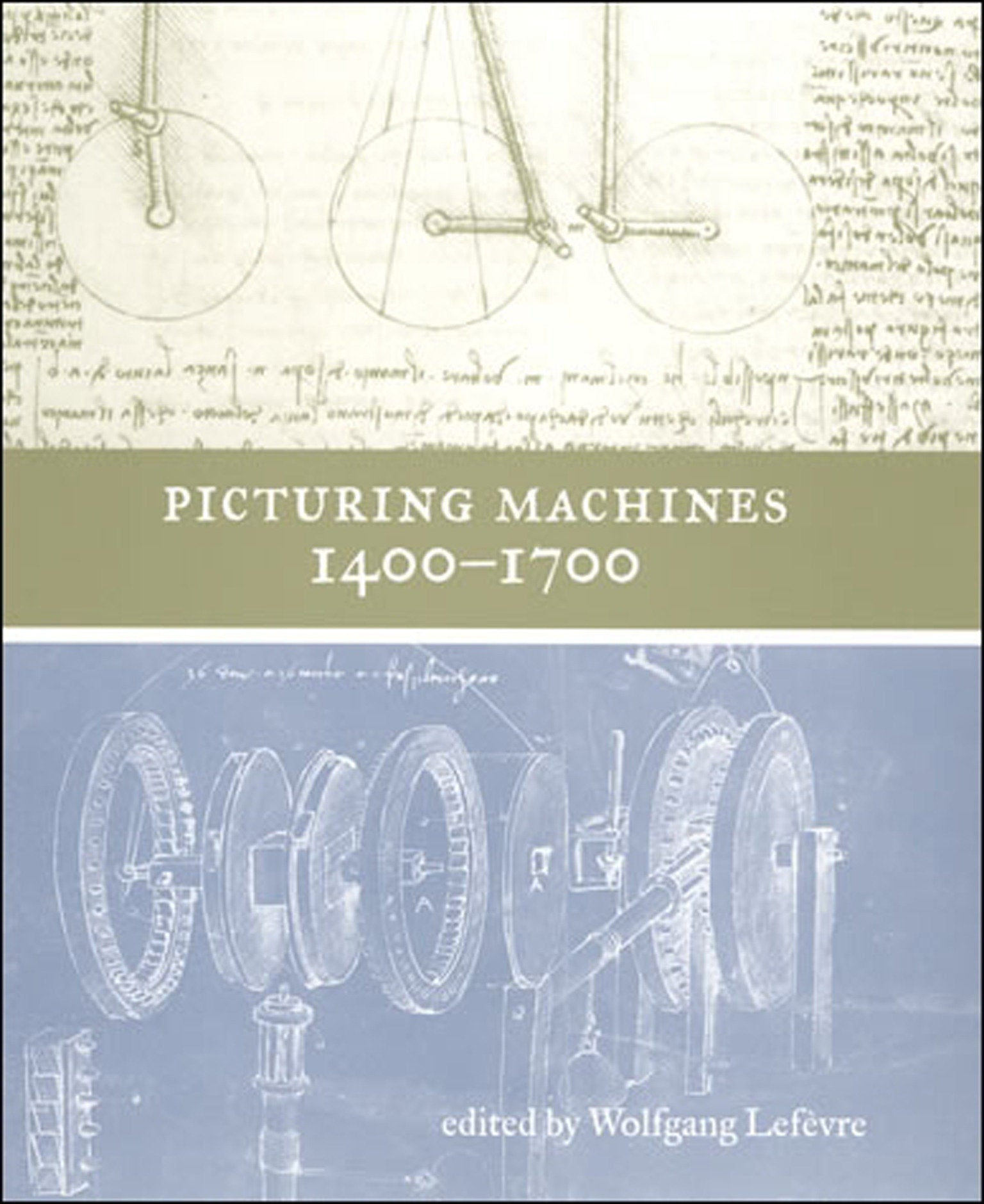 Picturing Machines 1400�1700 (Transformations: Studies in the History of Science and Technology)