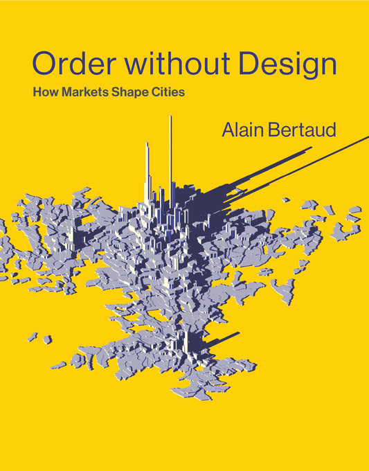Order without Design - How Markets Shape Cities