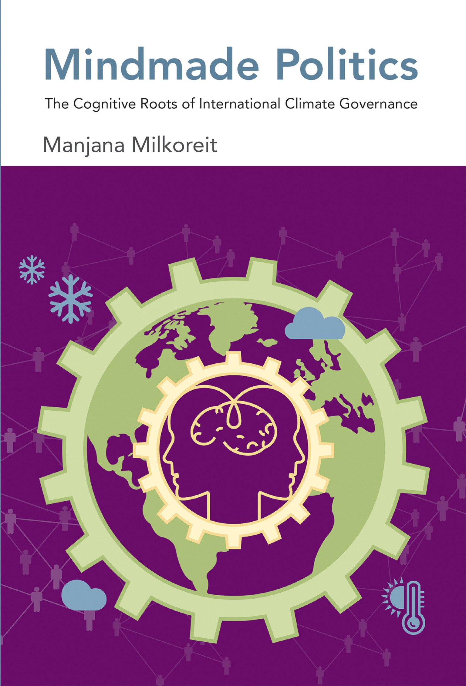 Mindmade Politics - The Cognitive Roots of International Climate Governance