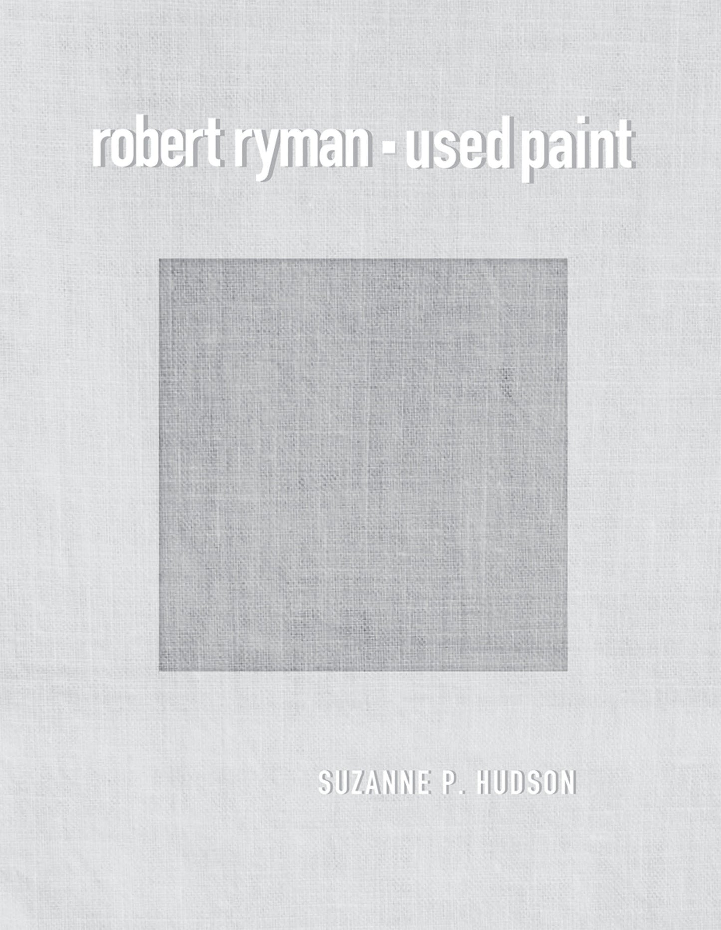 Robert Ryman - Used Paint (October Books)