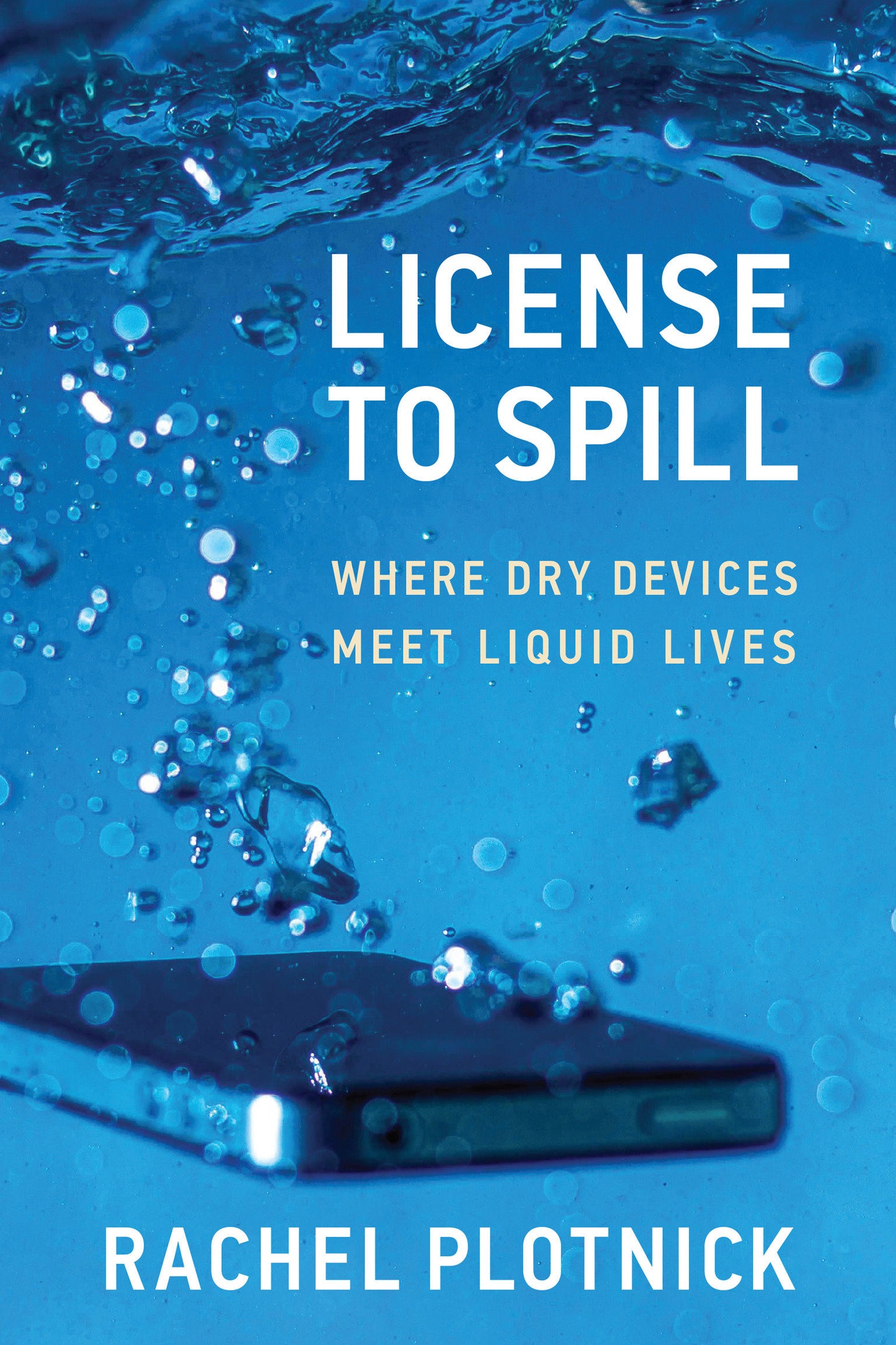 License to Spill - Where Dry Devices Meet Liquid Lives