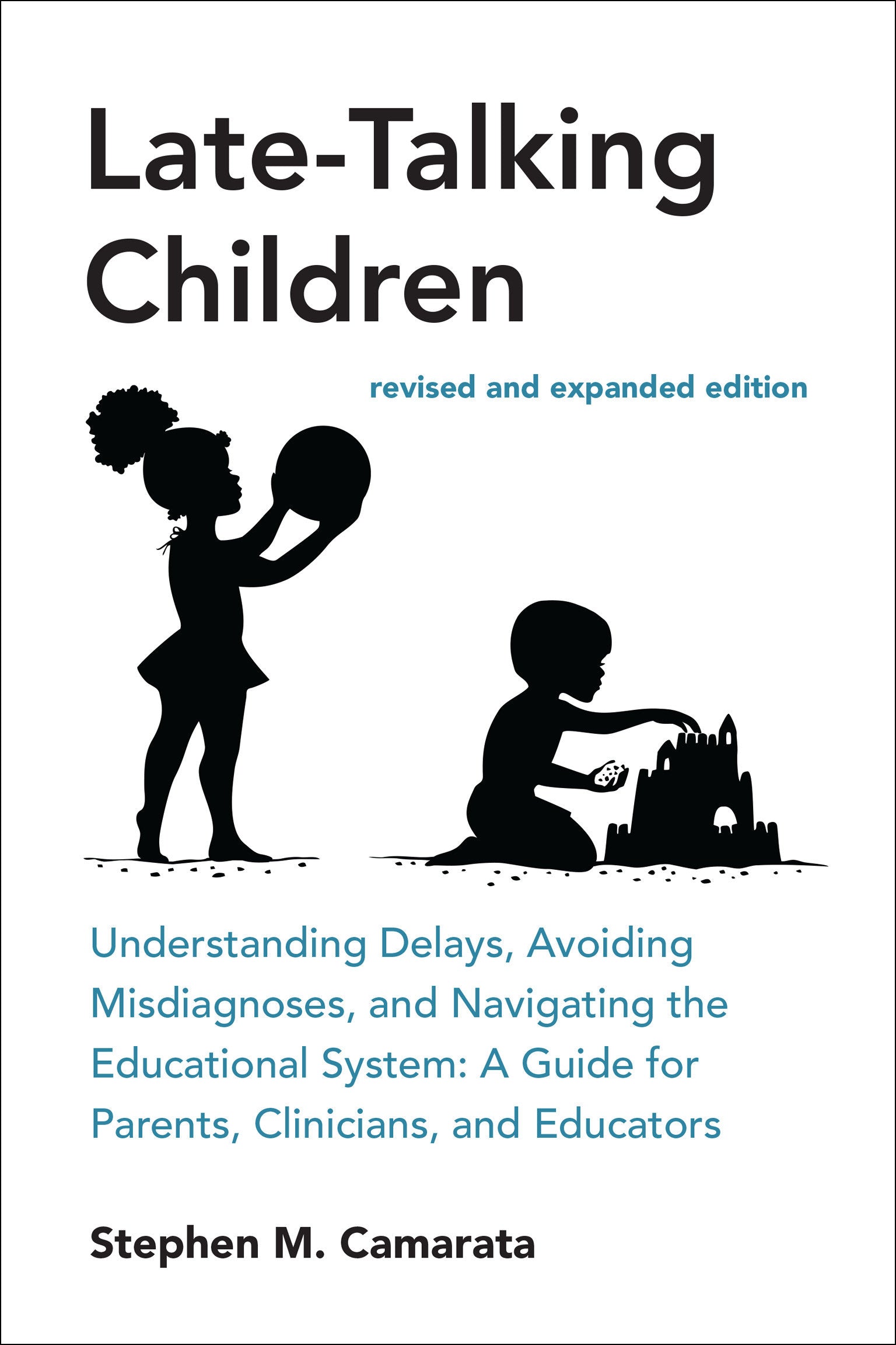 Late-Talking Children, revised and expanded edition - Understanding Delays, Avoiding Misdiagnoses, and Navigating the Educational System: A Guide for Parents, Clinicians, and Educators