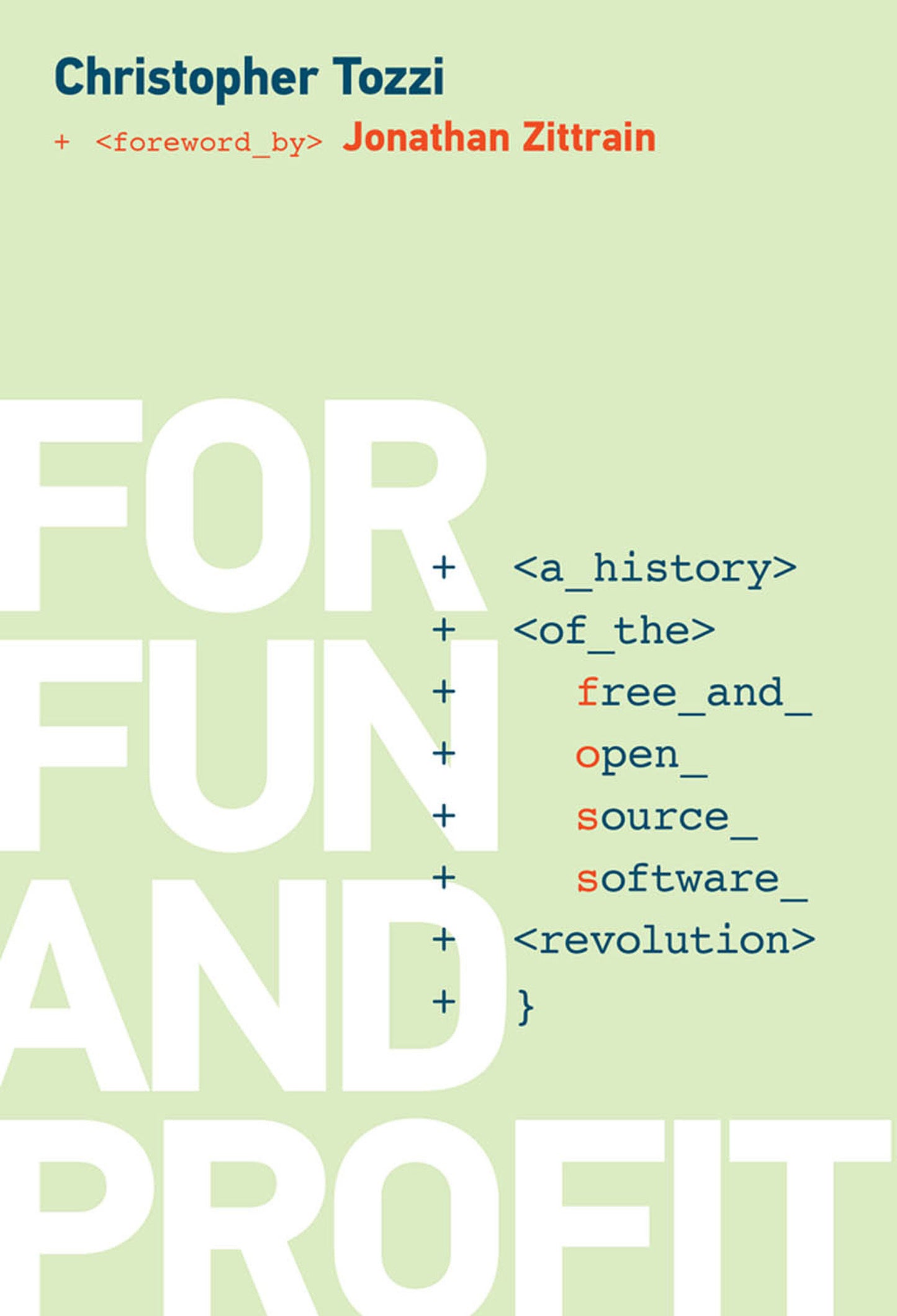 For Fun and Profit - A History of the Free and Open Source Software Revolution (History of Computing)