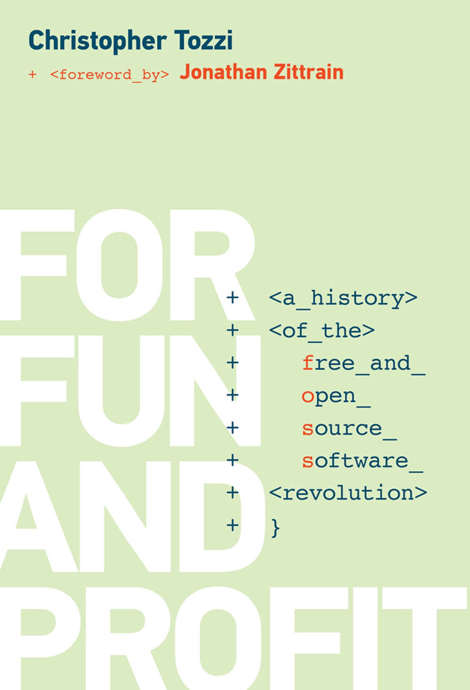 For Fun and Profit - A History of the Free and Open Source Software Revolution (History of Computing)
