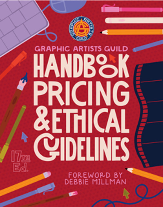 Graphic Artists Guild Handbook, 17th Edition - Pricing & Ethical Guidelines