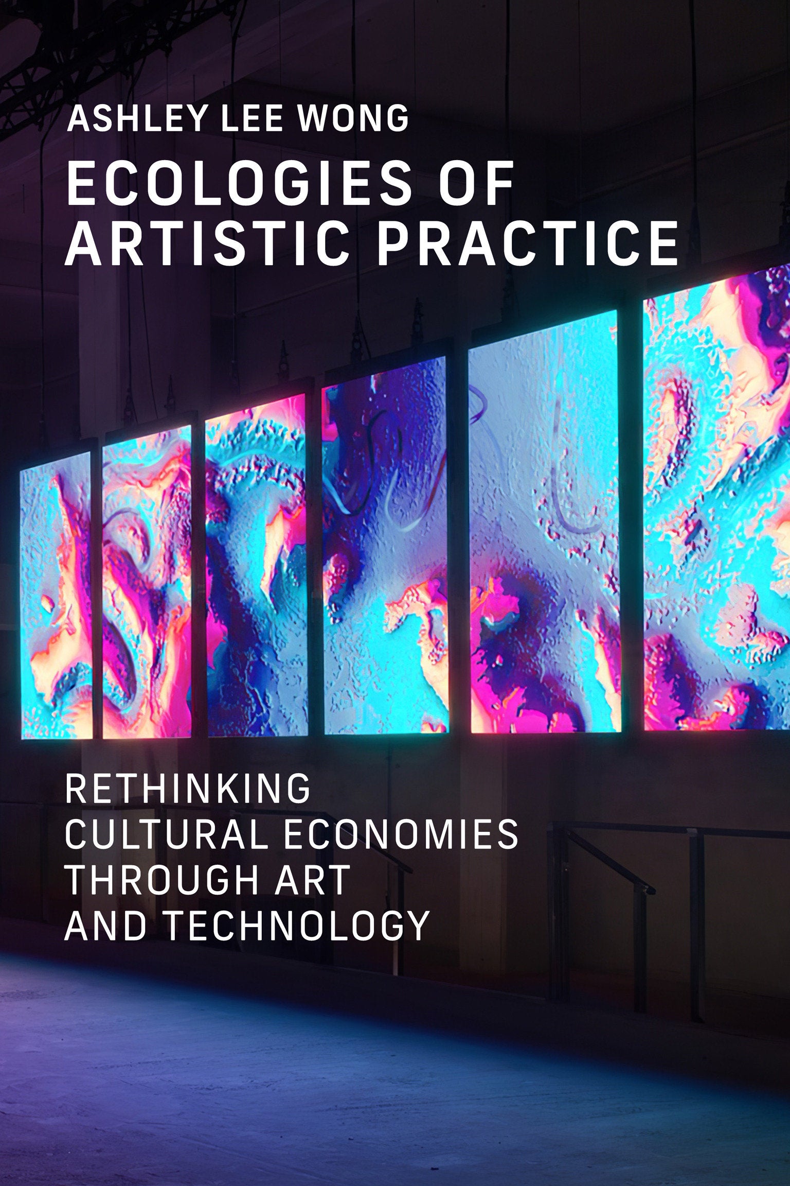 Ecologies of Artistic Practice - Rethinking Cultural Economies through Art and Technology (Leonardo)