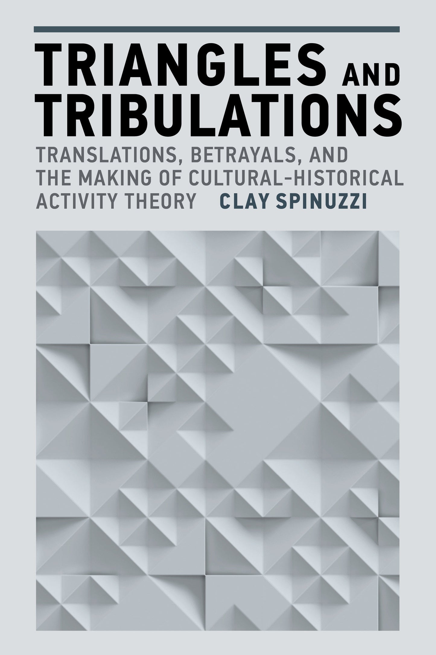 Triangles and Tribulations - Translations, Betrayals, and the Making of Cultural-Historical Activity Theory (Acting with Technology)