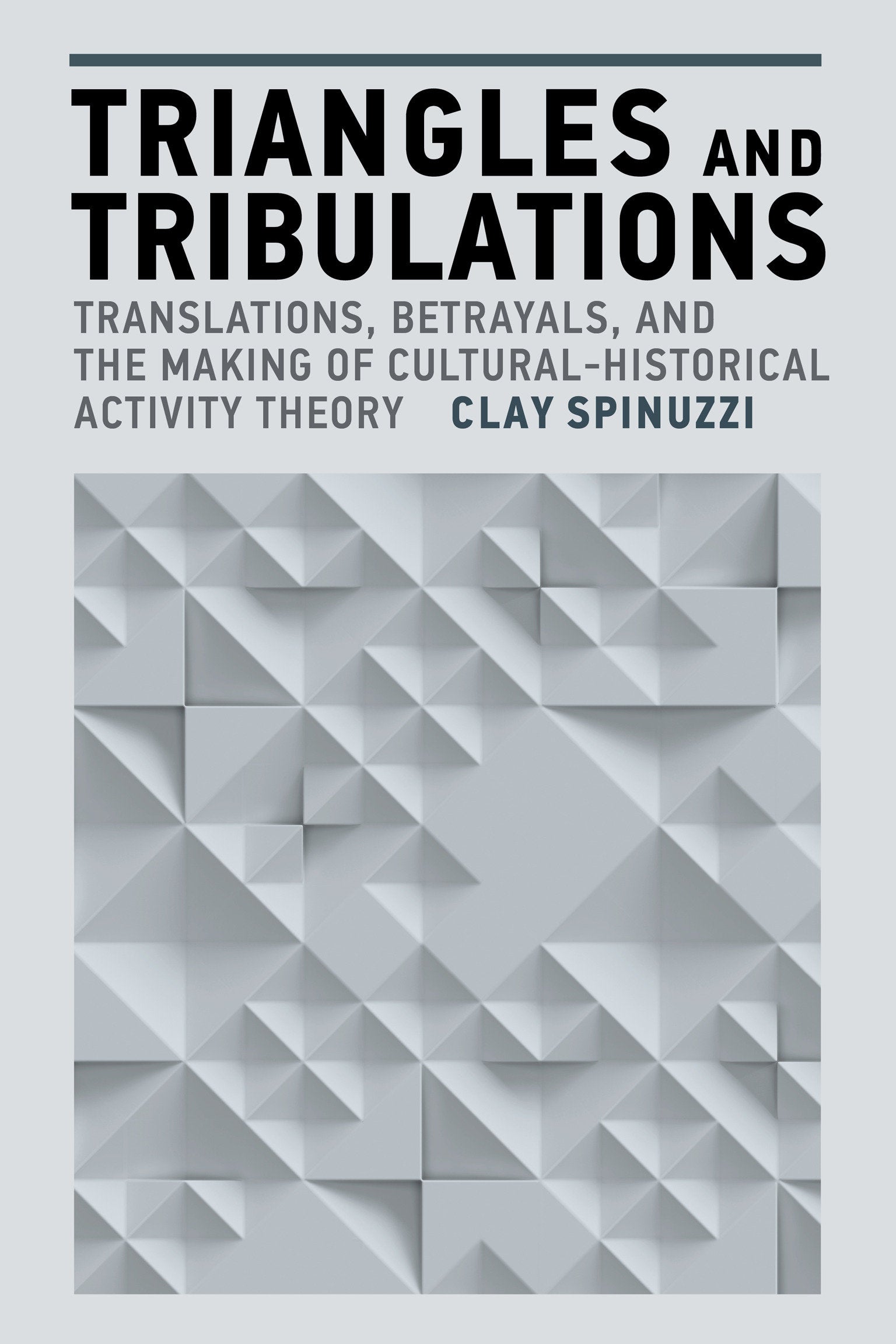 Triangles and Tribulations - Translations, Betrayals, and the Making of Cultural-Historical Activity Theory (Acting with Technology)