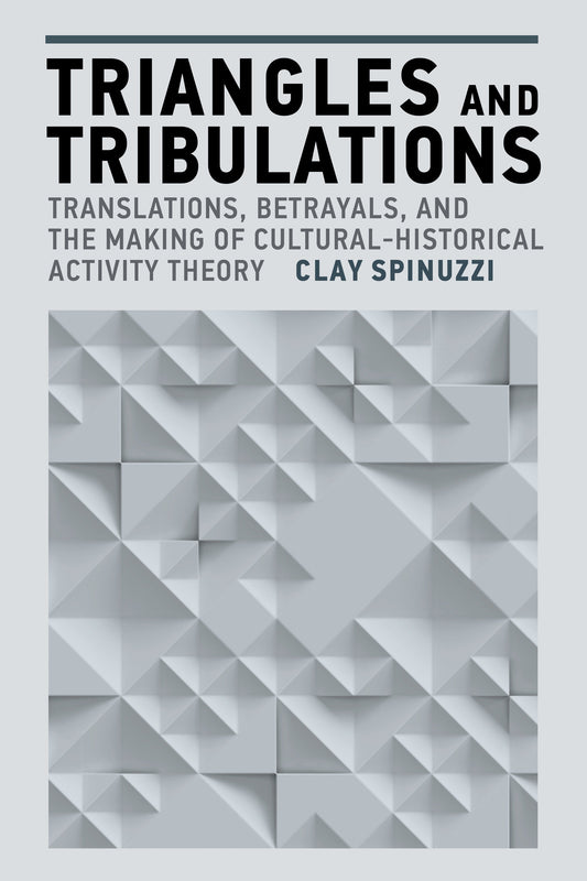Triangles and Tribulations - Translations, Betrayals, and the Making of Cultural-Historical Activity Theory (Acting with Technology)