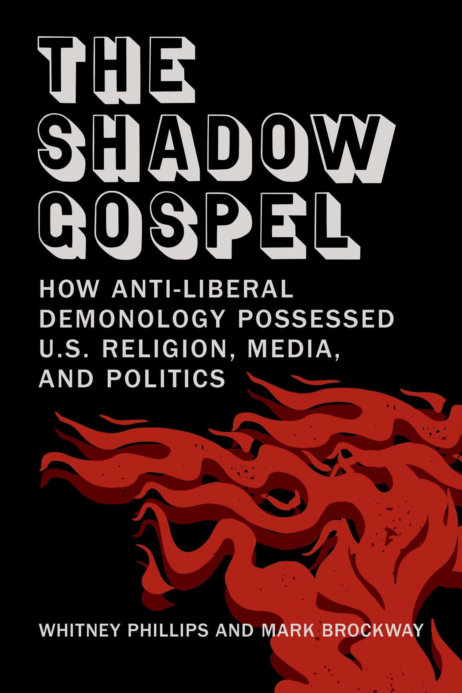 The Shadow Gospel - How Anti-liberal Demonology Possessed U.S. Religion, Media, and Politics