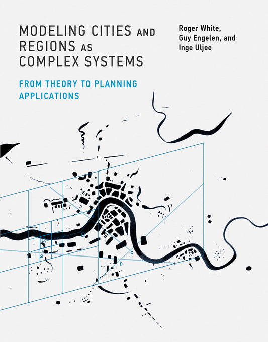 Modeling Cities and Regions as Complex Systems - From Theory to Planning Applications
