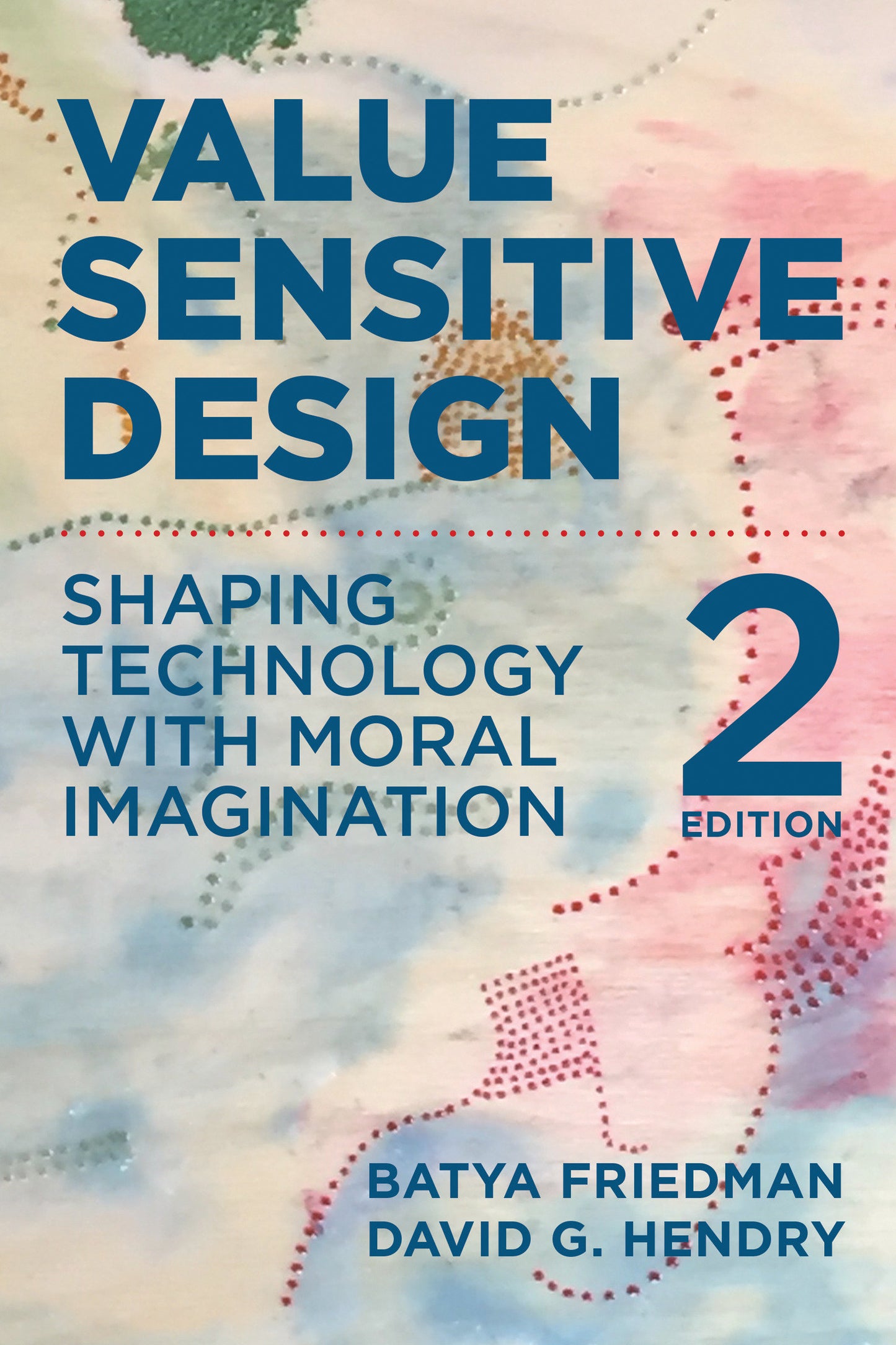 Value Sensitive Design, second edition - Shaping Technology with Moral Imagination