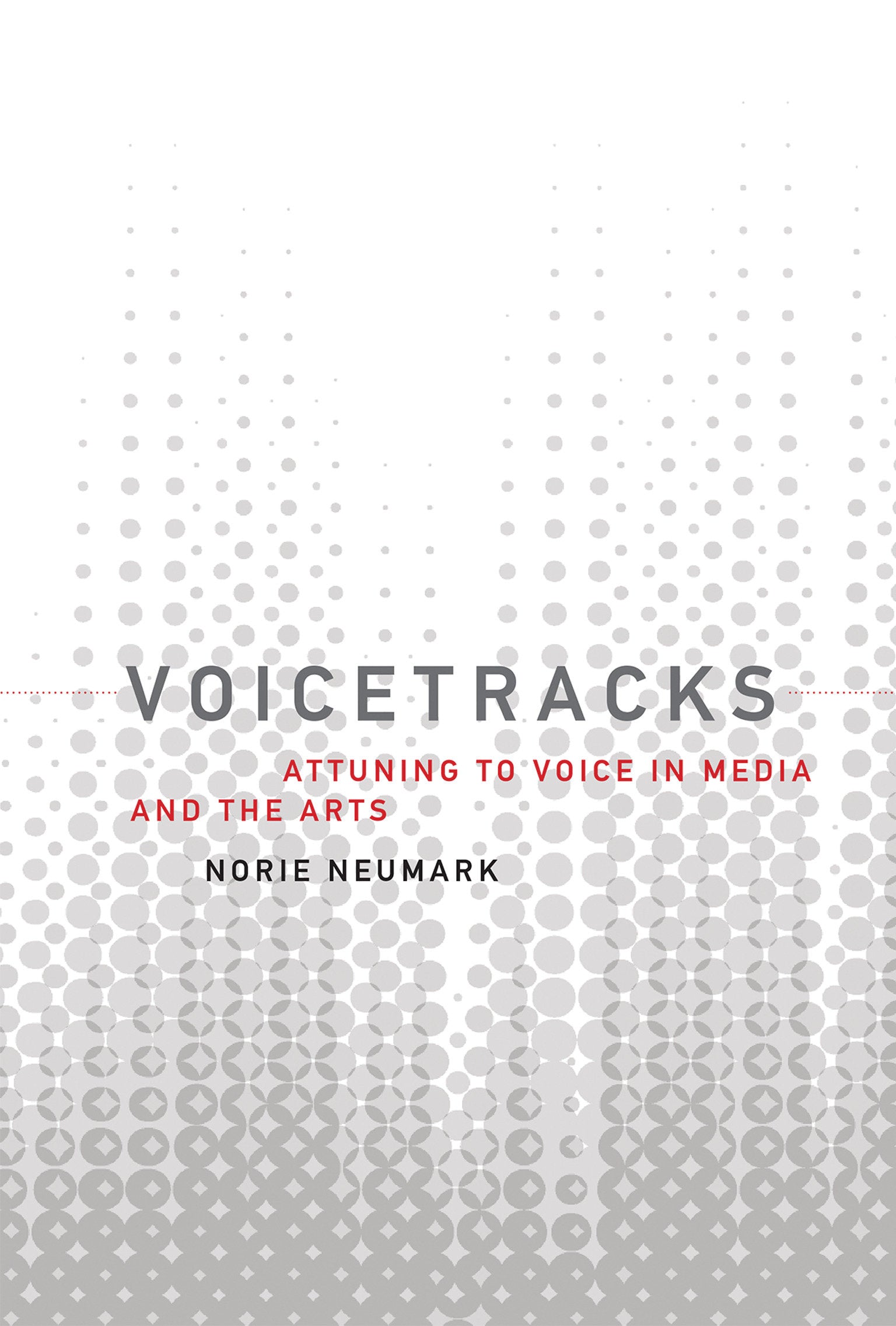 Voicetracks - Attuning to Voice in Media and the Arts (Leonardo)