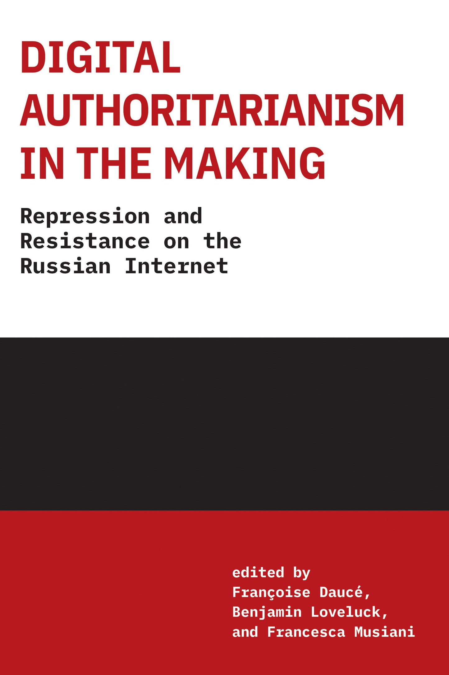 Digital Authoritarianism in the Making - Repression and Resistance on the Russian Internet (Information Policy)