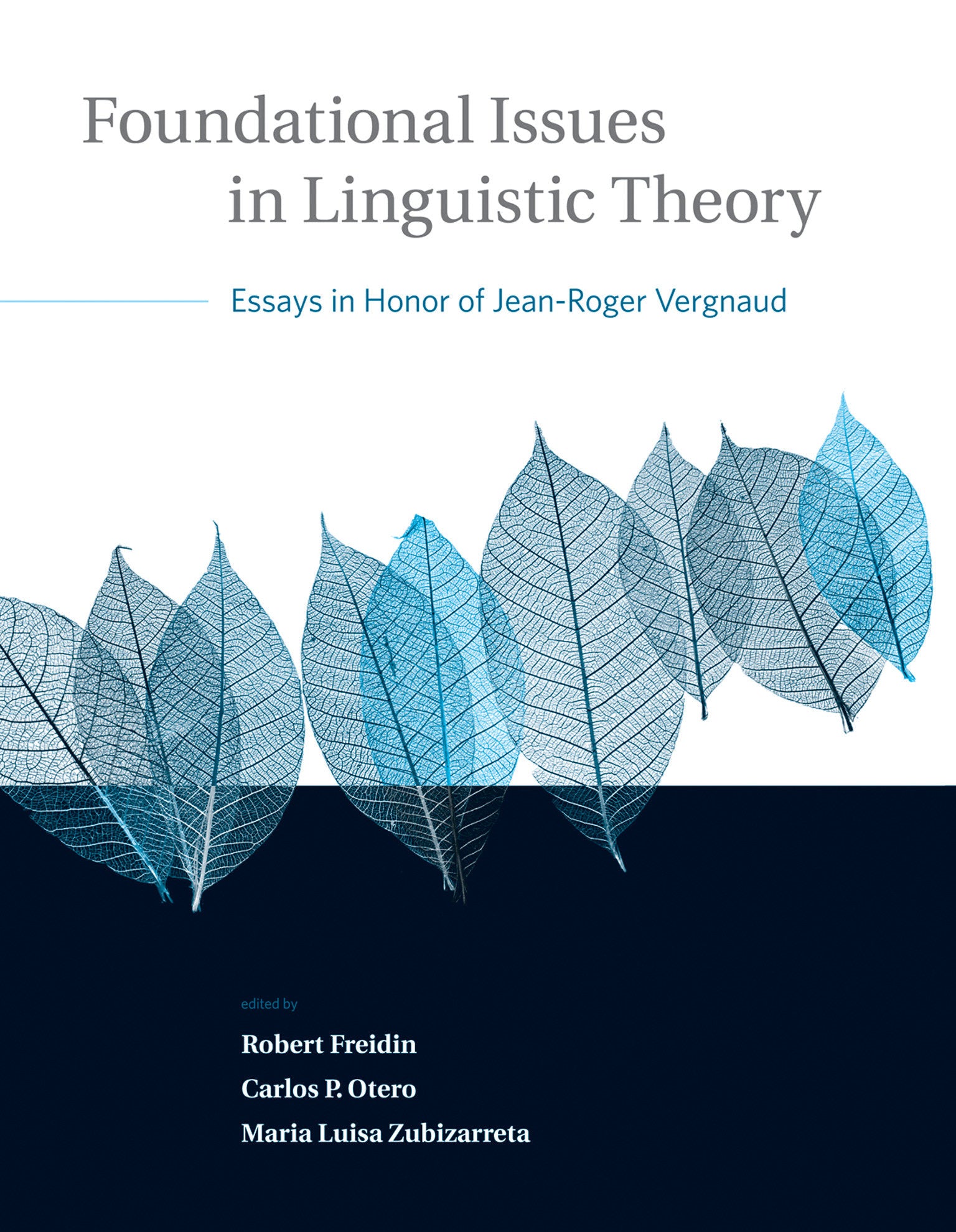 Foundational Issues in Linguistic Theory - Essays in Honor of Jean-Roger Vergnaud (Current Studies in Linguistics) (Book:45)
