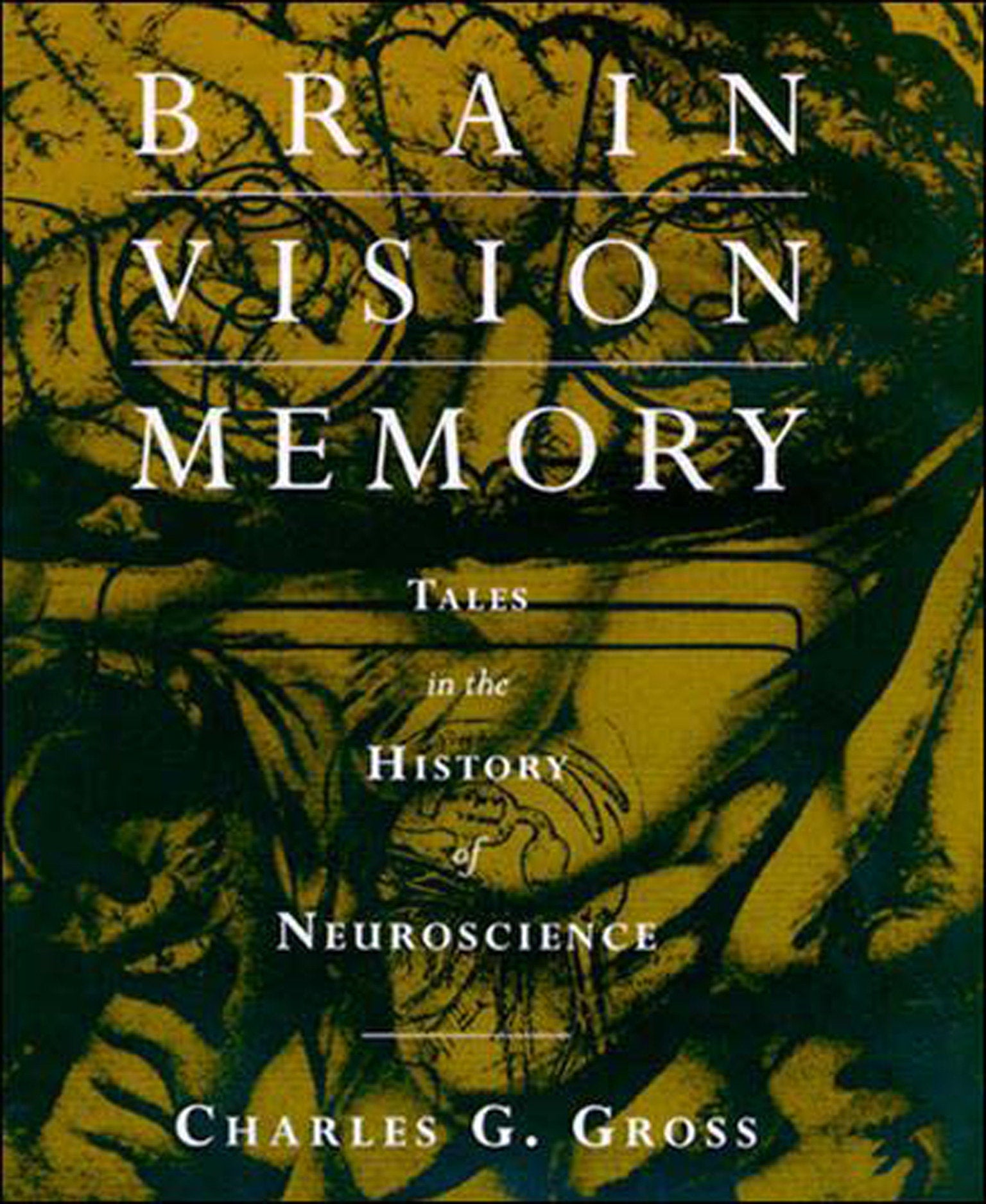 Brain, Vision, Memory - Tales in the History of Neuroscience