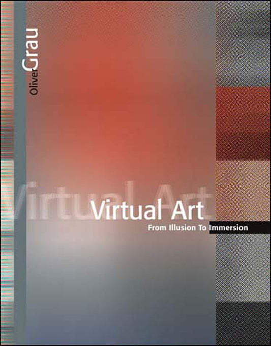 Virtual Art - From Illusion to Immersion (Leonardo)