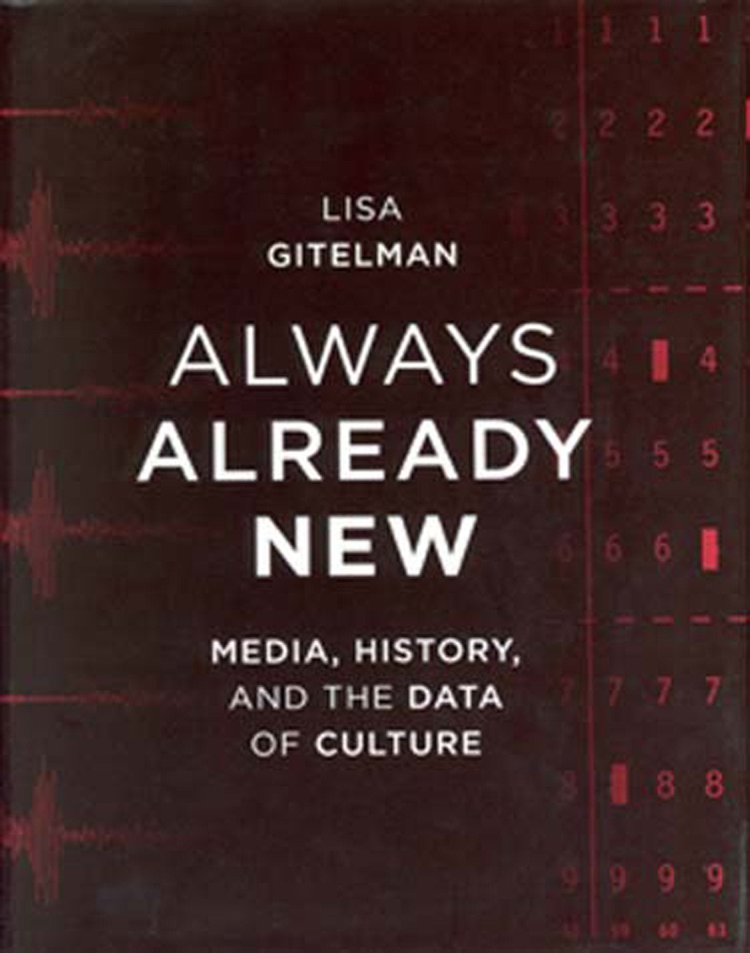 Always Already New - Media, History, and the Data of Culture