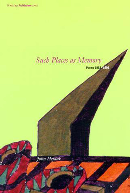 Such Places as Memory - Poems 1953-1996 (Writing Architecture)