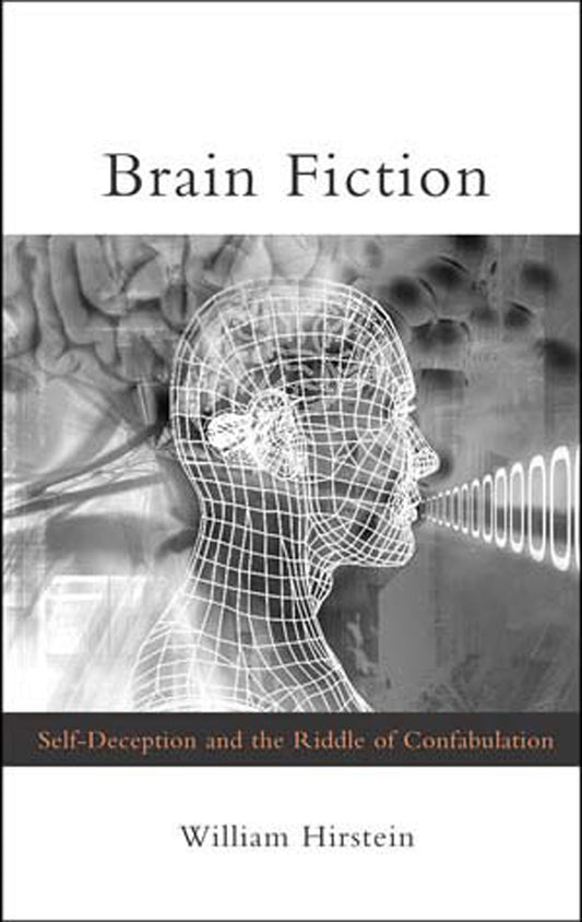 Brain Fiction - Self-Deception and the Riddle of Confabulation (Philosophical Psychopathology)