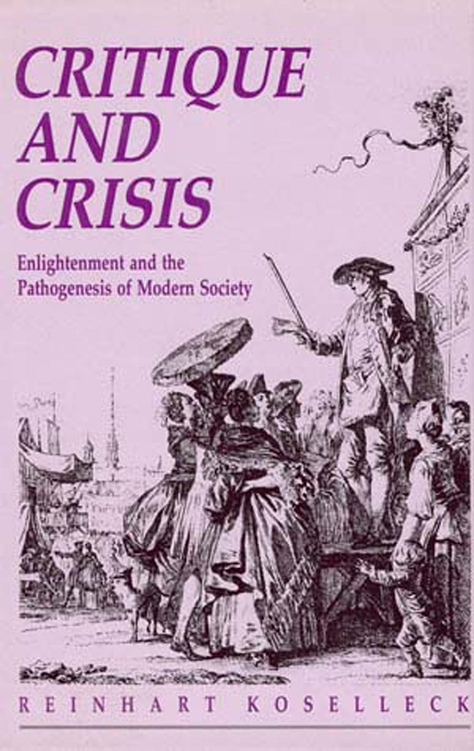 Critique and Crisis - Enlightenment and the Pathogenesis of Modern Society (Studies in Contemporary German Social Thought)