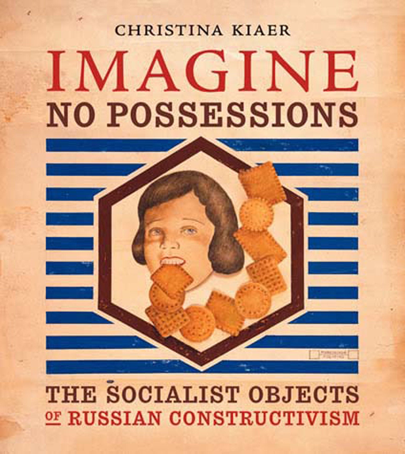 Imagine No Possessions - The Socialist Objects of Russian Constructivism