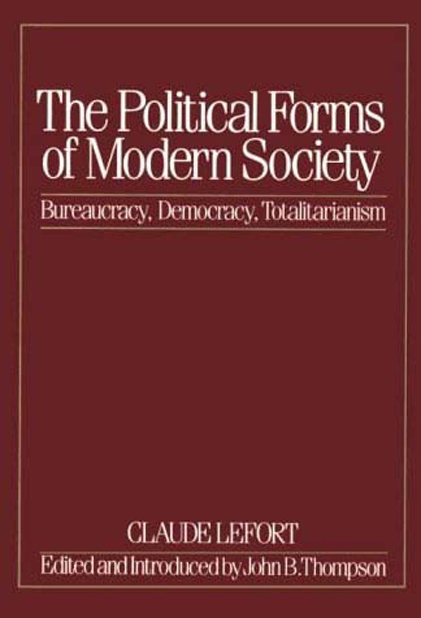The Political Forms of Modern Society - Bureaucracy, Democracy, Totalitarianism
