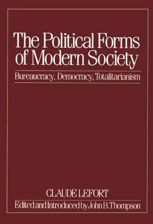 The Political Forms of Modern Society - Bureaucracy, Democracy, Totalitarianism