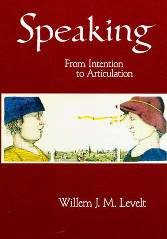 Speaking - From Intention to Articulation (ACL-MIT Series in Natural Language Processing)