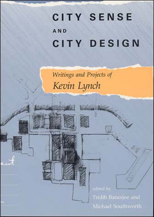 City Sense and City Design - Writings and Projects of Kevin Lynch