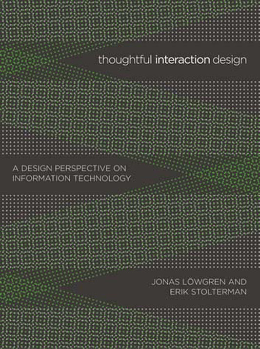 Thoughtful Interaction Design - A Design Perspective on Information Technology