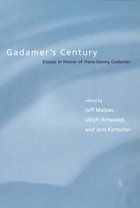 Gadamer's Century - Essays in Honor of Hans-Georg Gadamer (Studies in Contemporary German Social Thought)