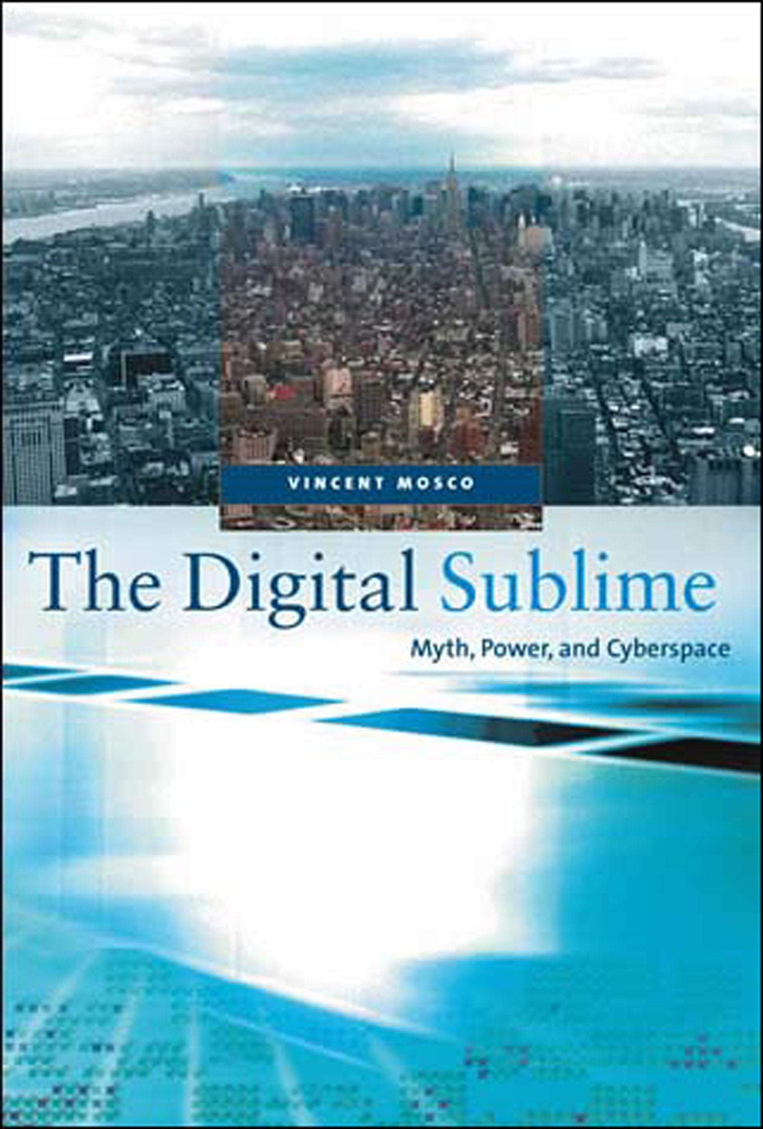 The Digital Sublime - Myth, Power, and Cyberspace